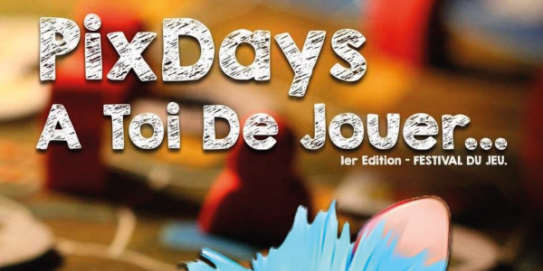 Salon PixDays "A Toi De Jouer"